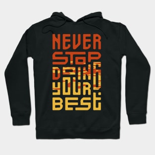 never stop doing your best Hoodie